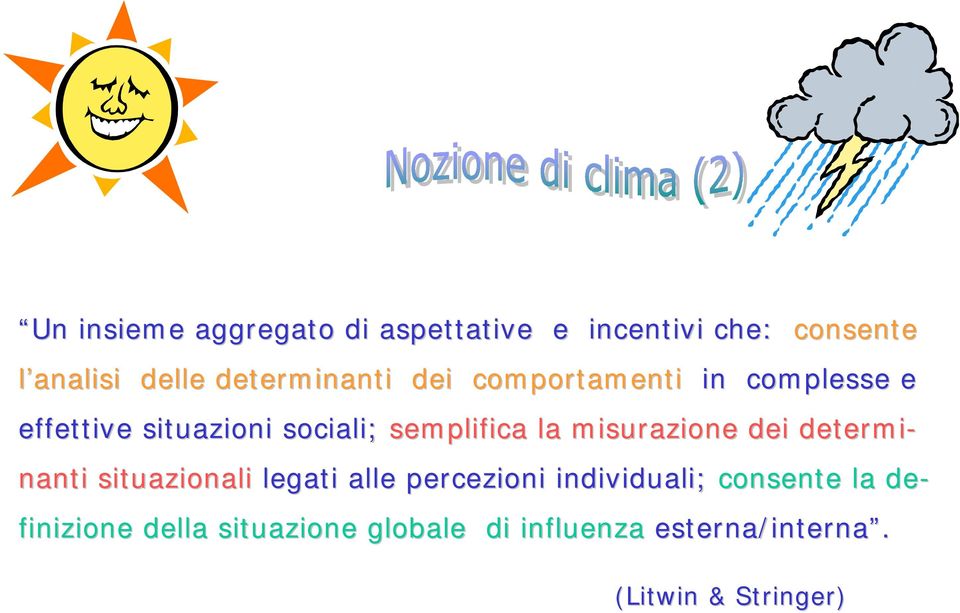 la misurazione dei determi- nanti situazionali legati alle percezioni individuali;