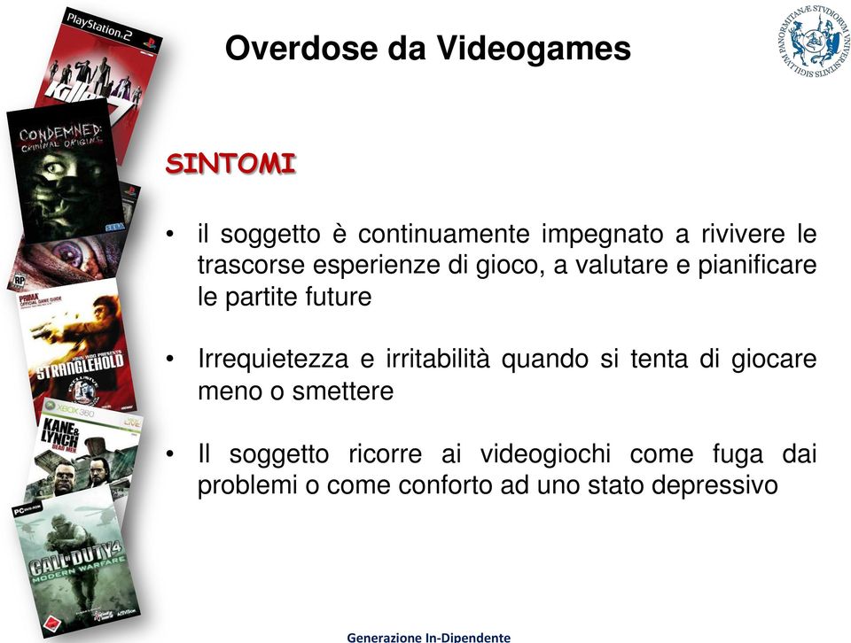 Irrequietezza e irritabilità quando si tenta di giocare meno o smettere Il