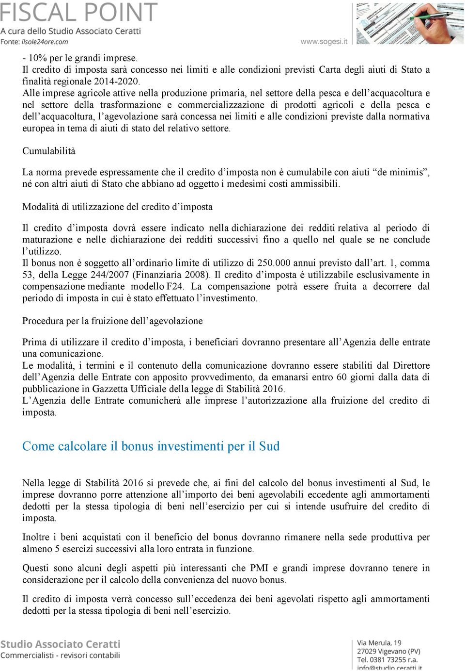 acquacoltura, l agevolazione sarà concessa nei limiti e alle condizioni previste dalla normativa pea in tema di aiuti di stato del relativo settore.