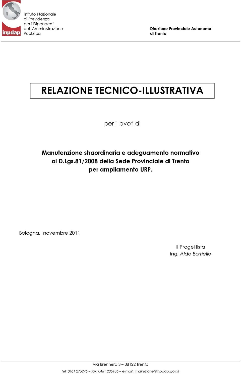 D.Lgs.81/2008 della Sede Provinciale di Trento per ampliamento URP. Bologna, novembre 2011 Il Progettista Ing.