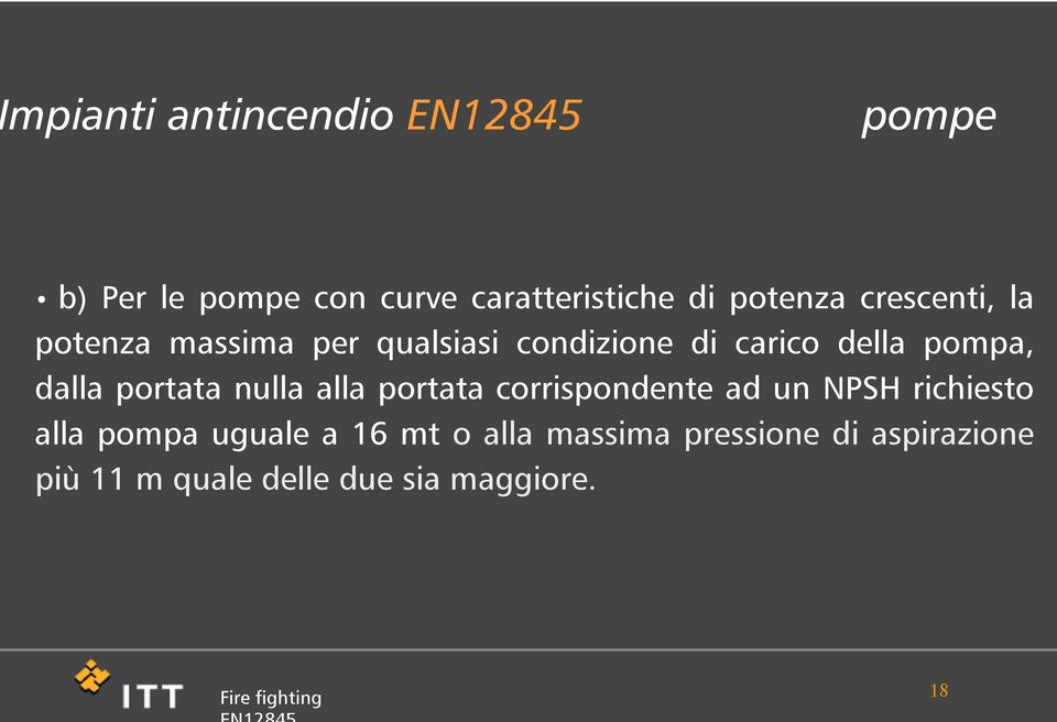 portata nulla alla portata corrispondente ad un NPSH richiesto alla pompa uguale a