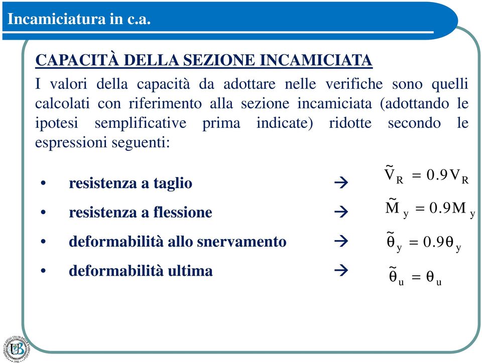 semplificative prima indicate) ridotte secondo le espressioni seguenti: V ~ resistenza a taglio R = 0.