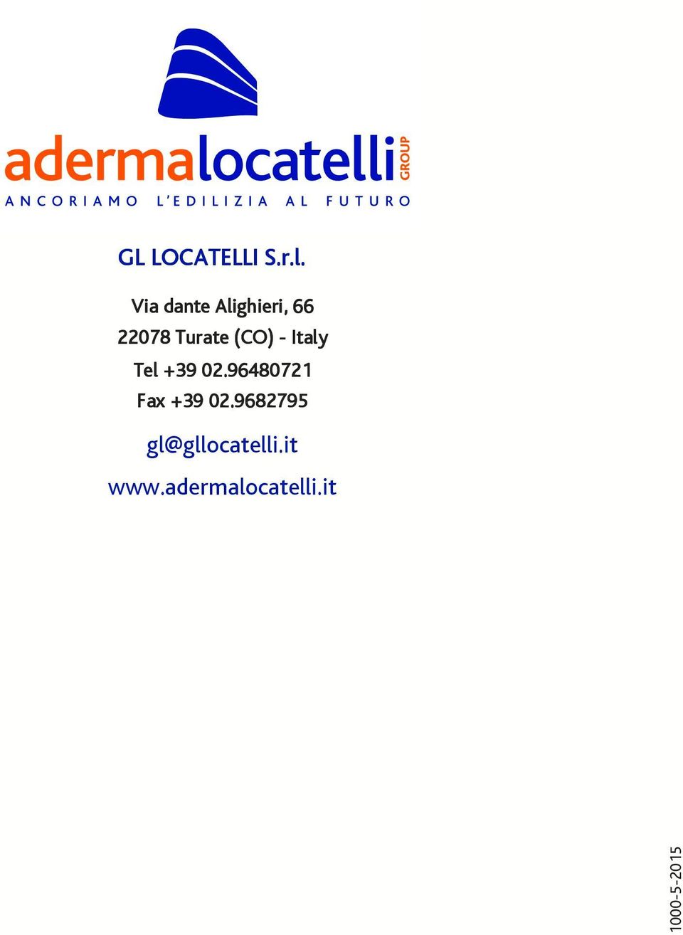 it Tel +39 02.96480721 Fax +39 02.9682795 gl@gllocatelli.it www.adermalocatelli.it 1-2014-1000 www.