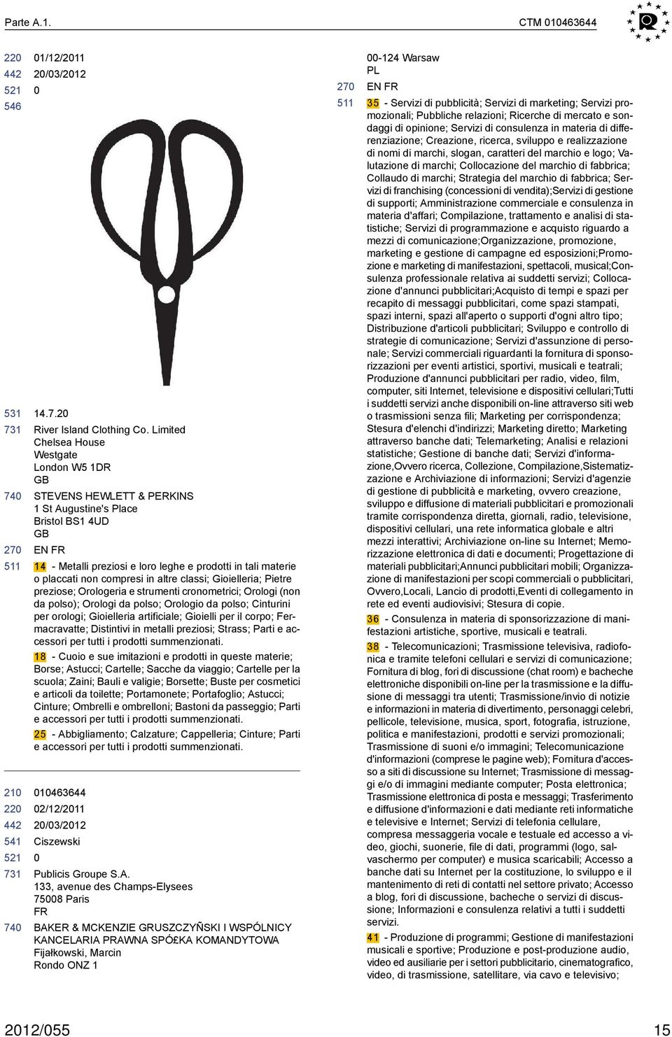 compresi in altre classi; Gioielleria; Pietre preziose; Orologeria e strumenti cronometrici; Orologi (non da polso); Orologi da polso; Orologio da polso; Cinturini per orologi; Gioielleria