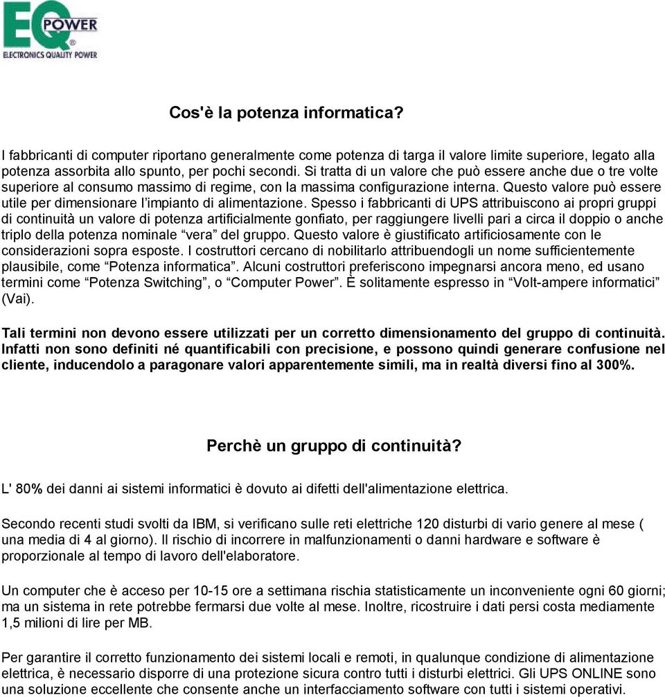 Questo valore può essere utile per dimensionare l impianto di alimentazione.