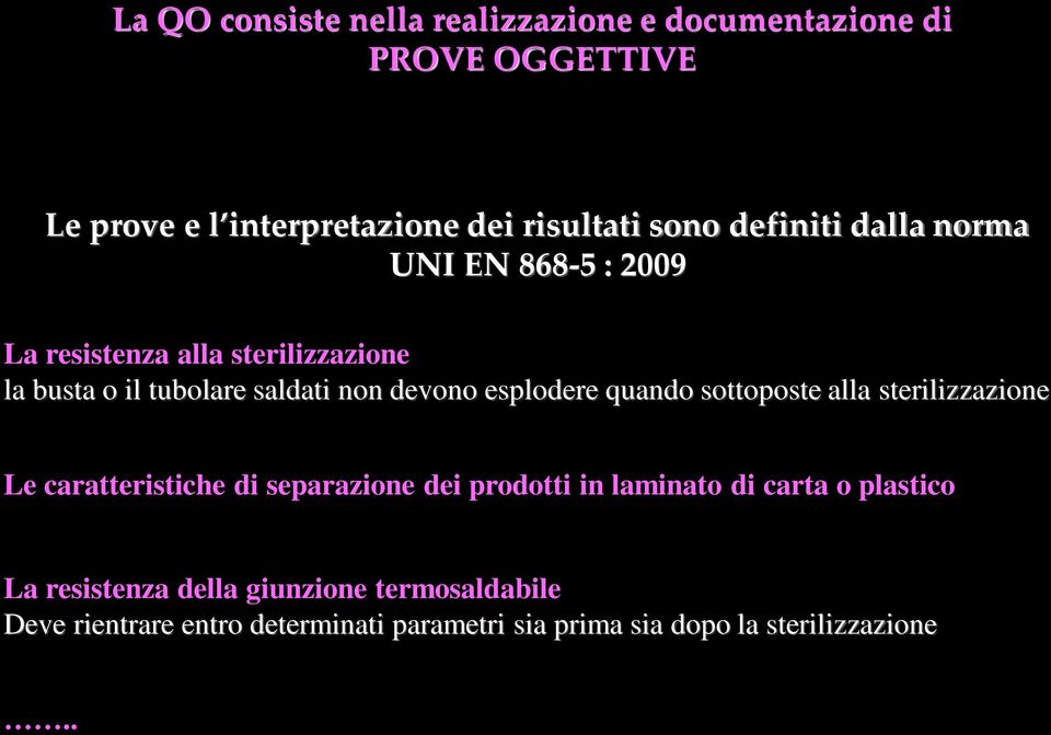 esplodere quando sottoposte alla sterilizzazione Le caratteristiche di separazione dei prodotti in laminato di carta o