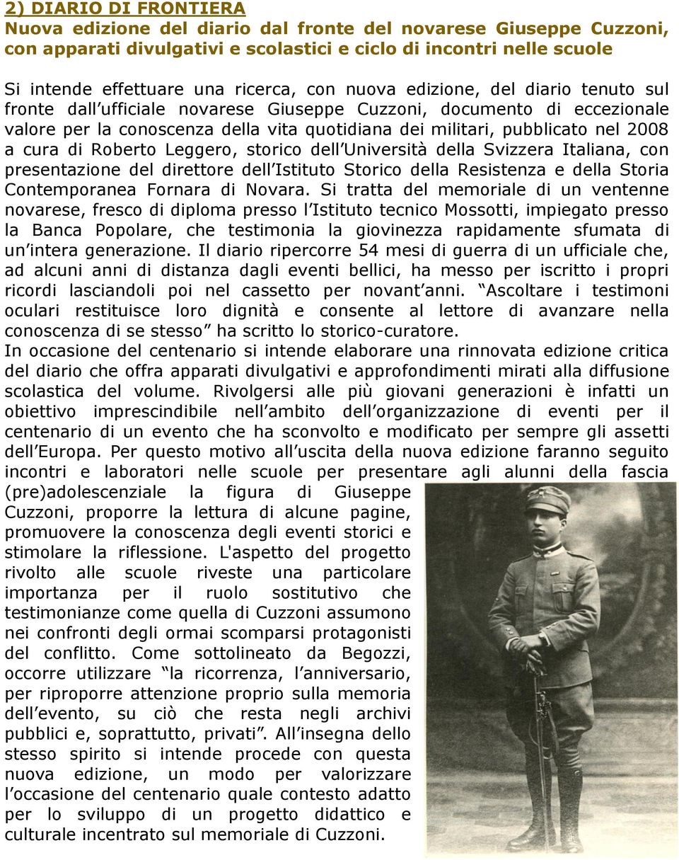 cura di Roberto Leggero, storico dell Università della Svizzera Italiana, con presentazione del direttore dell Istituto Storico della Resistenza e della Storia Contemporanea Fornara di Novara.