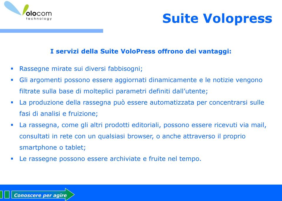 essere automatizzata per concentrarsi sulle fasi di analisi e fruizione; La rassegna, come gli altri prodotti editoriali, possono essere ricevuti