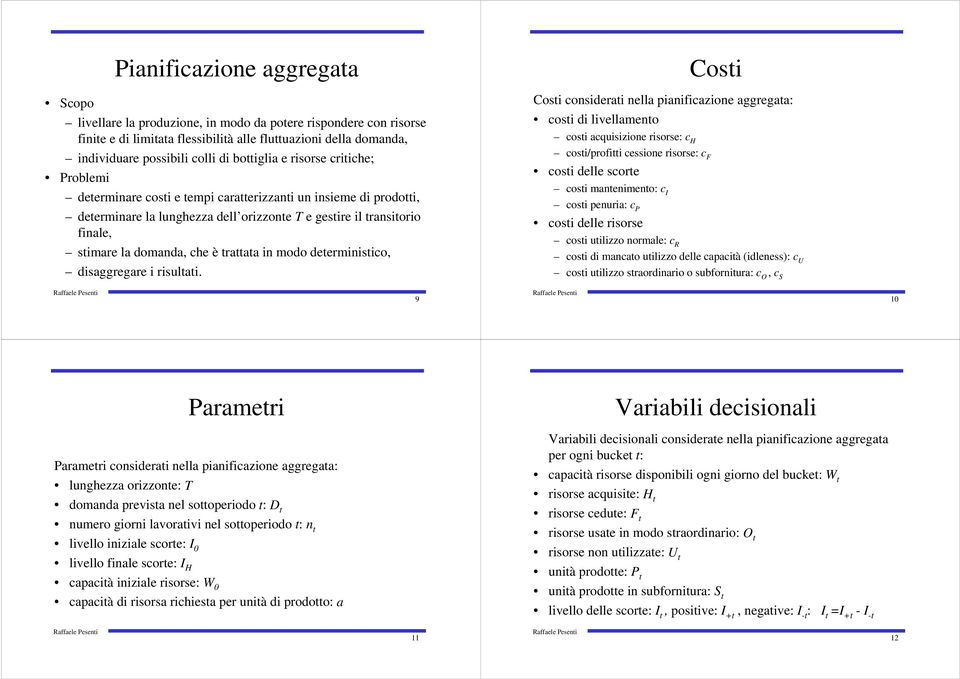 trattata in modo deterministico, disaggregare i risultati.