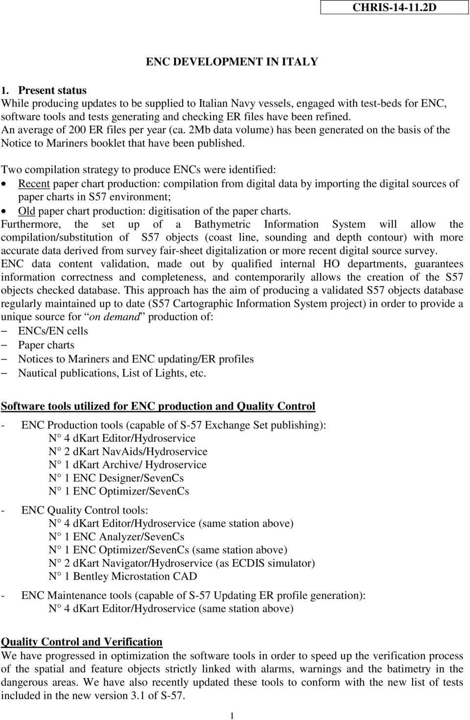 An average of 200 ER files per year (ca. 2Mb data volume) has been generated on the basis of the Notice to Mariners booklet that have been published.