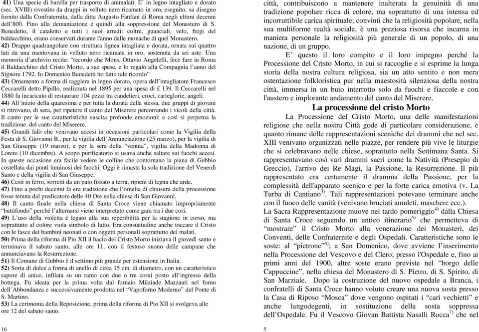 Fino alla demaniazione e quindi alla soppressione del Monastero di S.