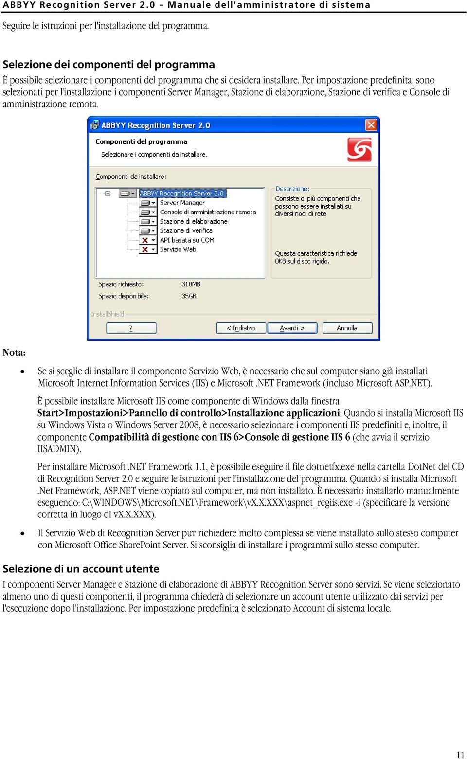 Nota: Se si sceglie di installare il componente Servizio Web, è necessario che sul computer siano già installati Microsoft Internet Information Services (IIS) e Microsoft.