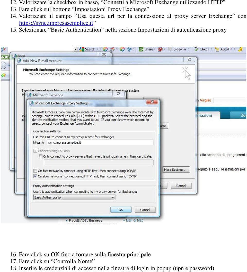 Valorizzare il campo Usa questa url per la connessione al proxy server Exchange con https://sync.impresasemplice.it 15.