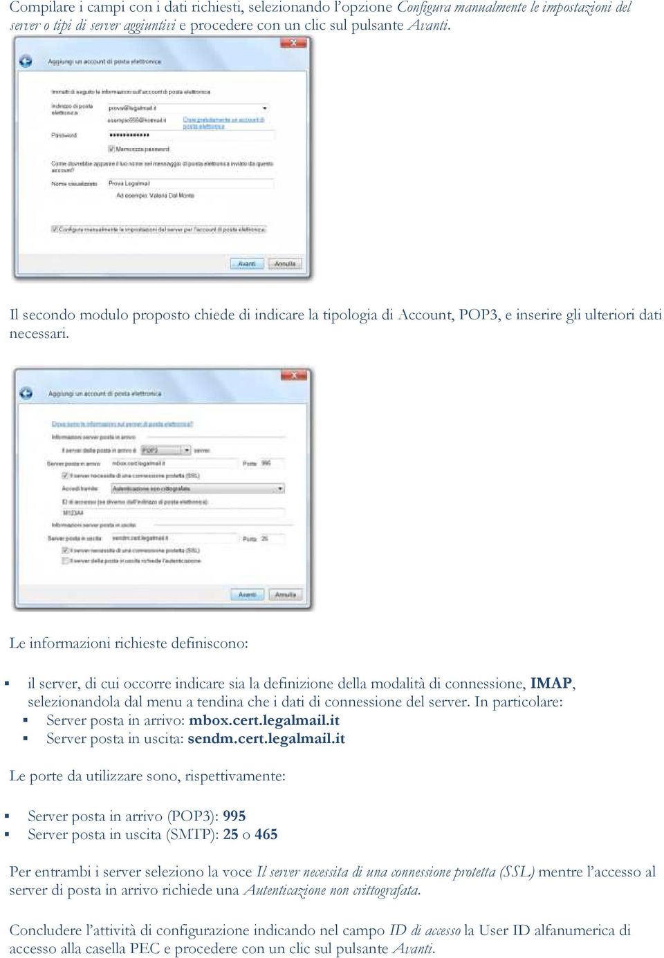 Le informazioni richieste definiscono: il server, di cui occorre indicare sia la definizione della modalità di connessione, IMAP, selezionandola dal menu a tendina che i dati di connessione del