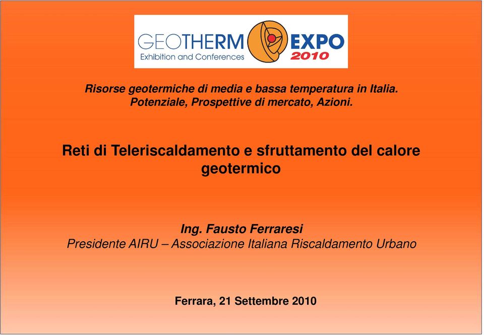 Reti di Teleriscaldamento e sfruttamento del calore geotermico Ing.