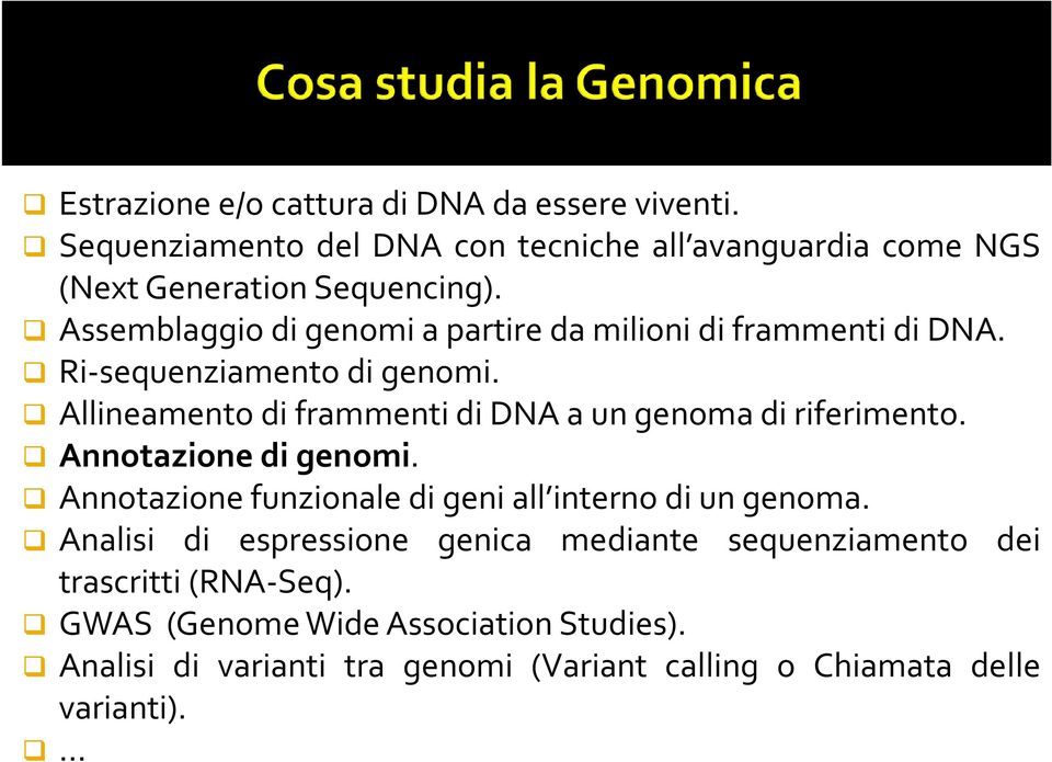 Allineamento di frammenti di DNA a un genoma di riferimento. Annotazione di genomi. Annotazione funzionale di geni all interno di un genoma.