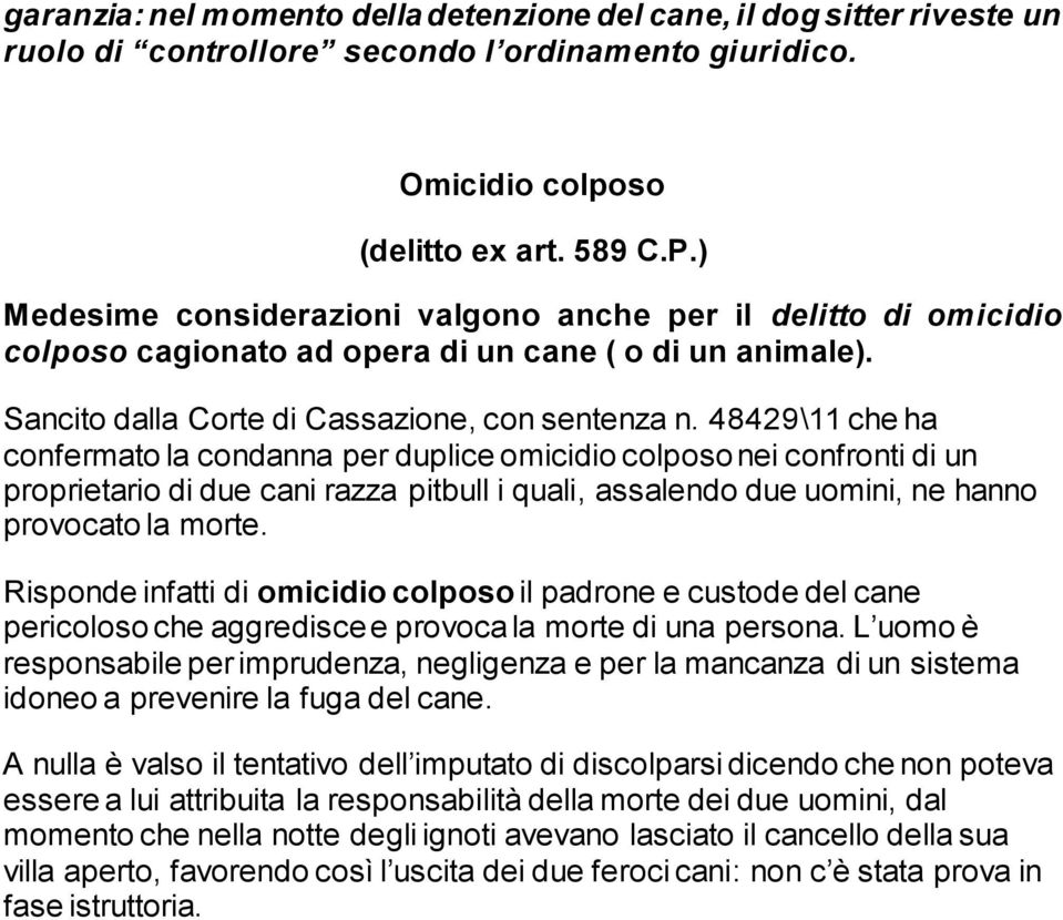 48429\11 che ha confermato la condanna per duplice omicidio colposo nei confronti di un proprietario di due cani razza pitbull i quali, assalendo due uomini, ne hanno provocato la morte.