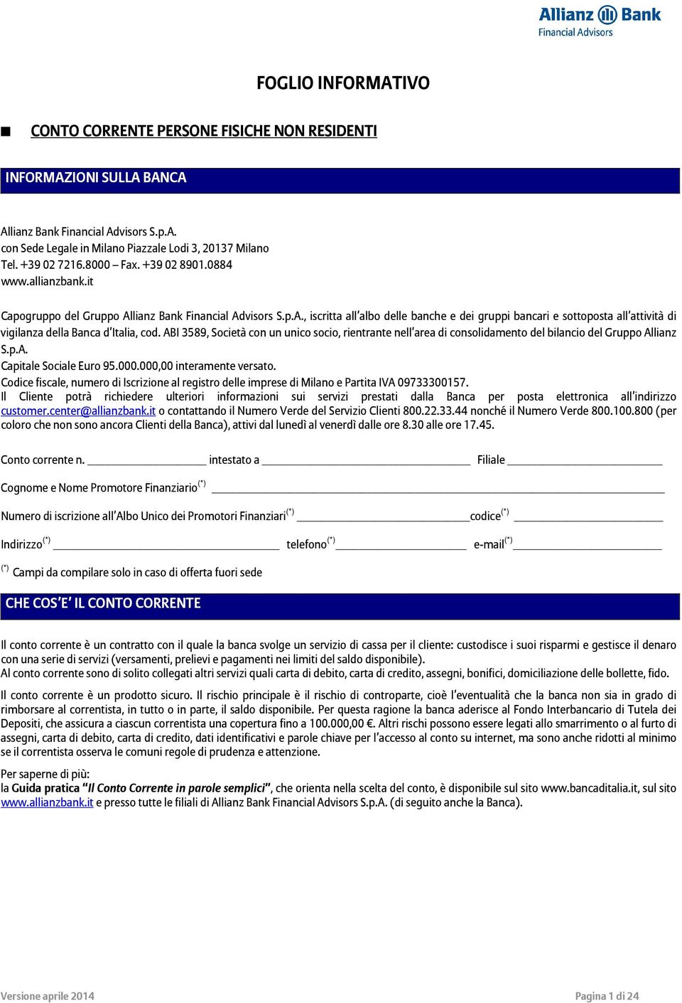 lianz Bank Financial Advisors S.p.A., iscritta all albo delle banche e dei gruppi bancari e sottoposta all attività di vigilanza della Banca d Italia, cod.