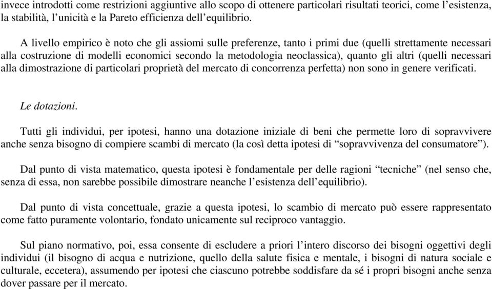 altri (quelli necessari alla dimostrazione di particolari proprietà del mercato di concorrenza perfetta) non sono in genere verificati. Le dotazioni.