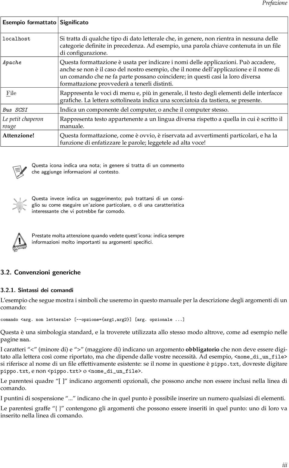 Questa formattazione è usata per indicare i nomi delle applicazioni.