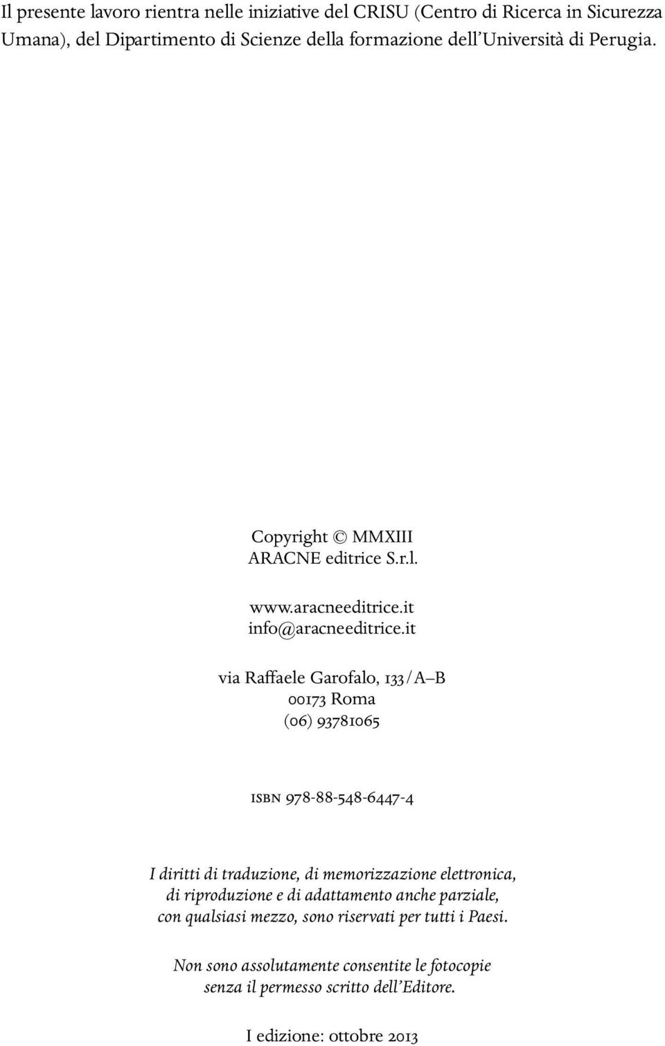 it via Raffaele Garofalo, 133/A B 00173 Roma (06) 93781065 ISBN 978-88-548-6447-4 I diritti di traduzione, di memorizzazione elettronica, di