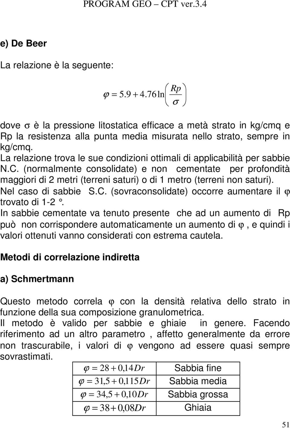 La relazione trova le sue condizioni ottimali di applicabilità per sabbie N.C.