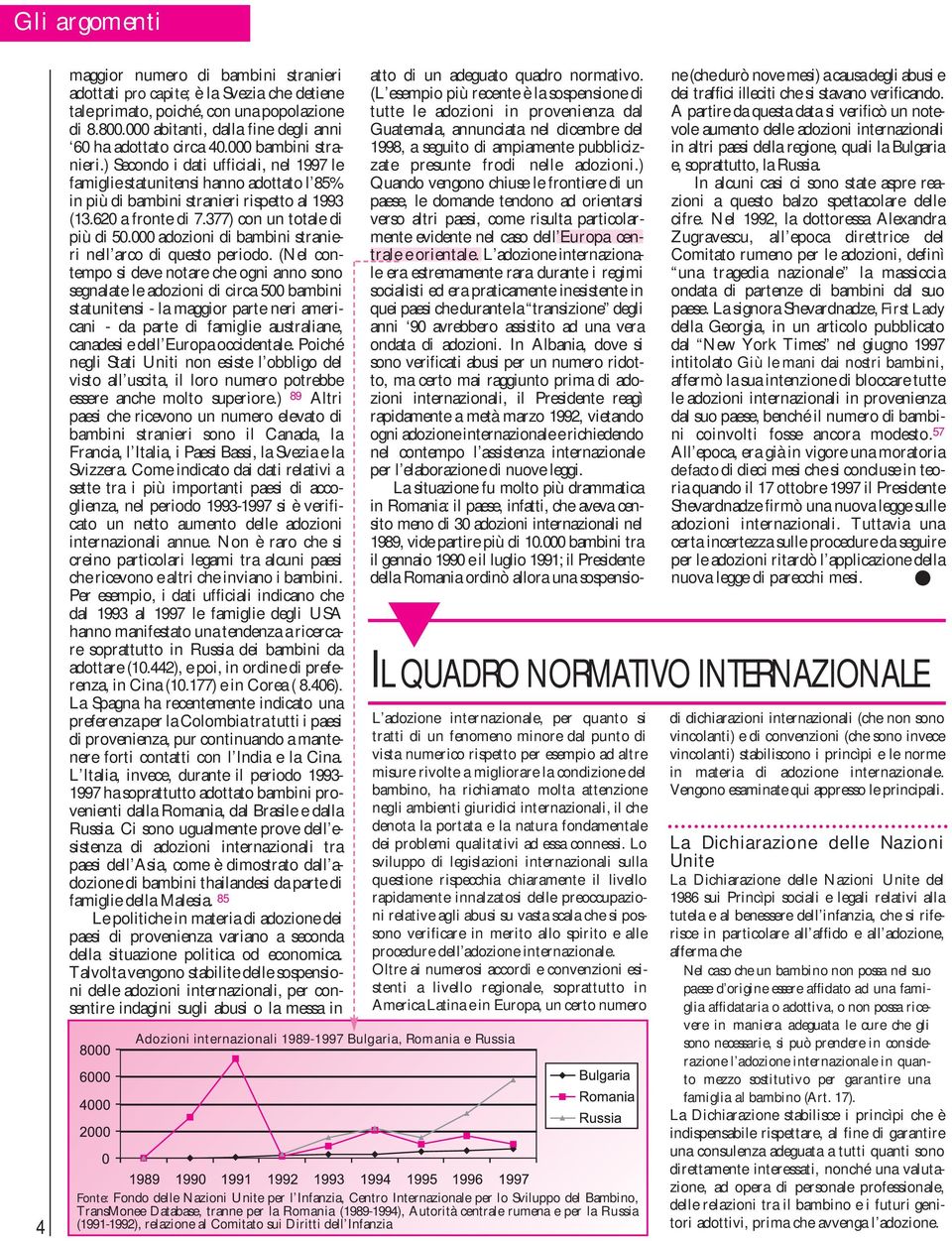 377) con un totale di più di 50.000 adozioni di bambini stranieri nell arco di questo periodo.