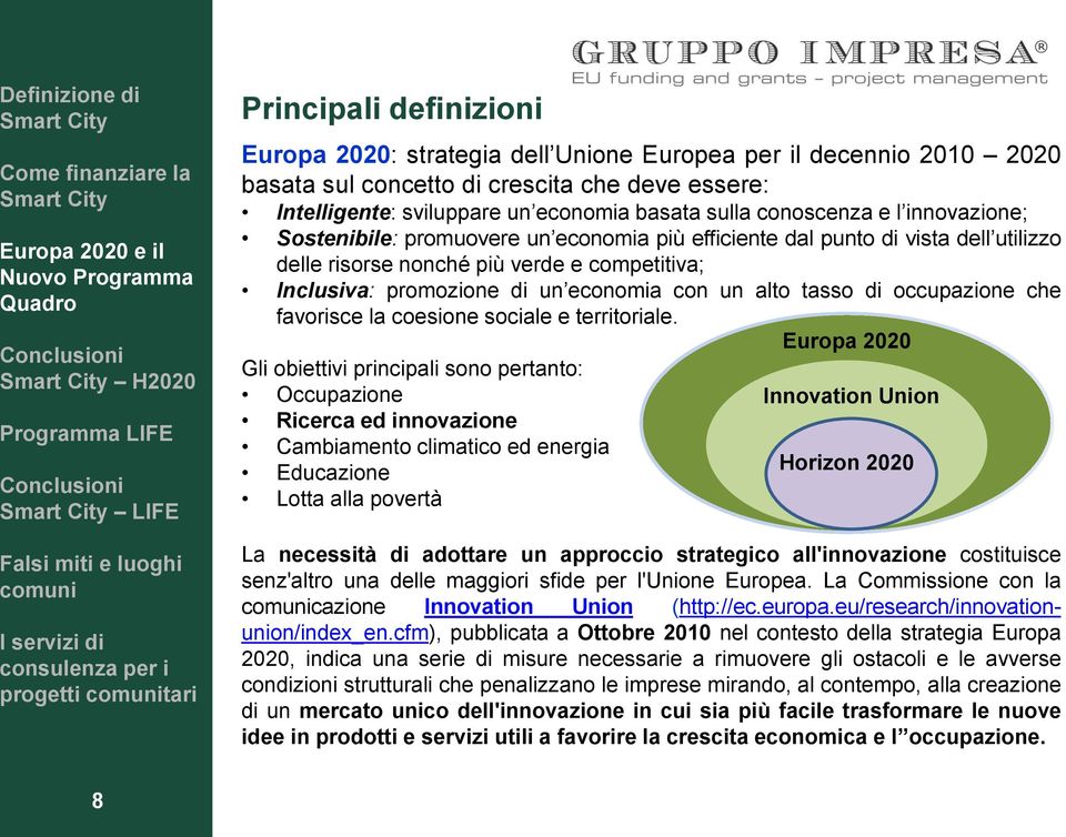 promozione di un economia con un alto tasso di occupazione che favorisce la coesione sociale e territoriale.