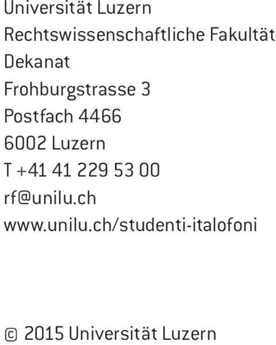 4466 6002 Luzern T +41 41 229 53 00 rf@unilu.