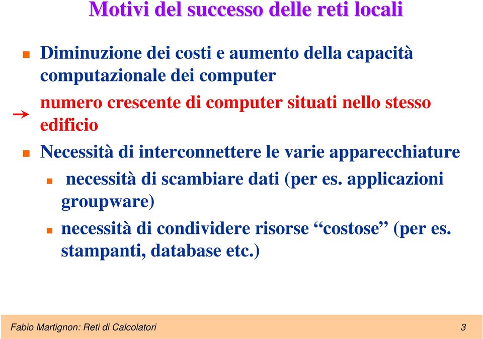 le varie apparecchiature necessità di scambiare dati (per es.