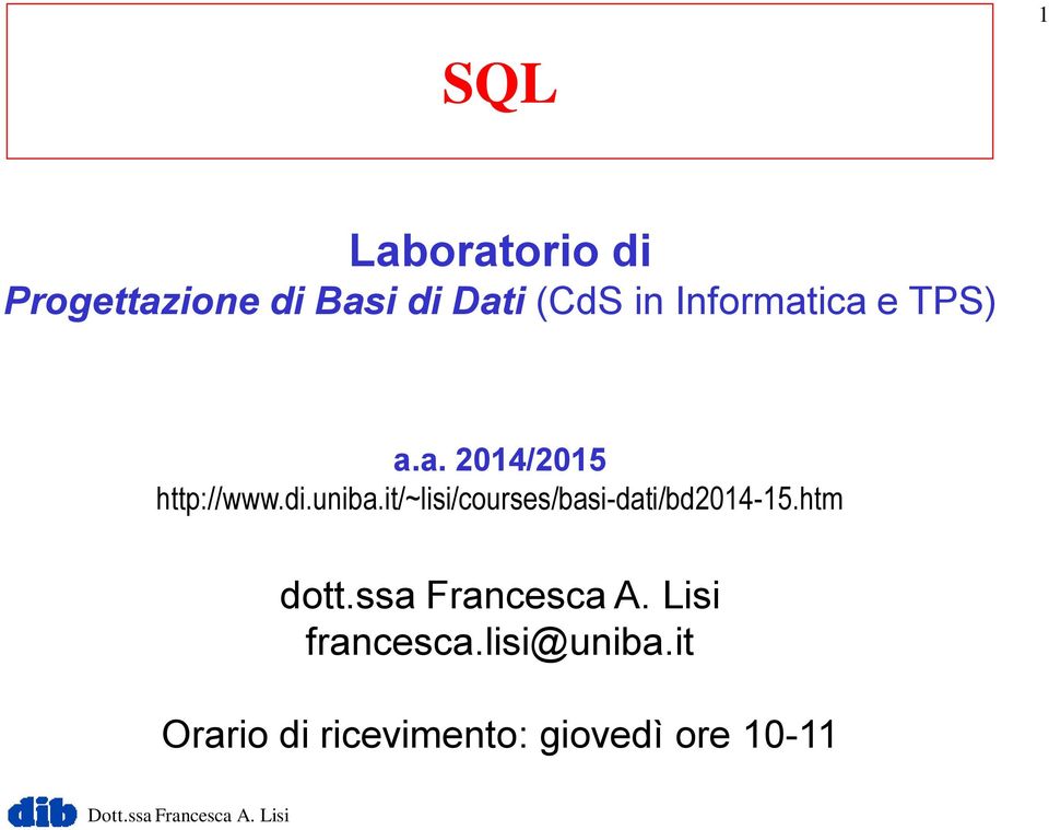 it/~lisi/courses/basi-dati/bd2014-15.htm dott.ssa Francesca A.