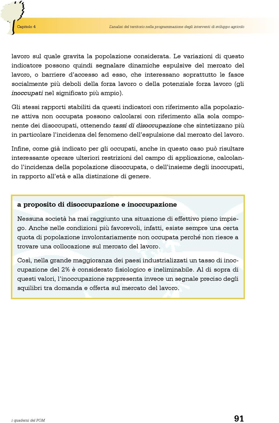 forza lavoro o della potenziale forza lavoro (gli inoccupati nel significato più ampio).