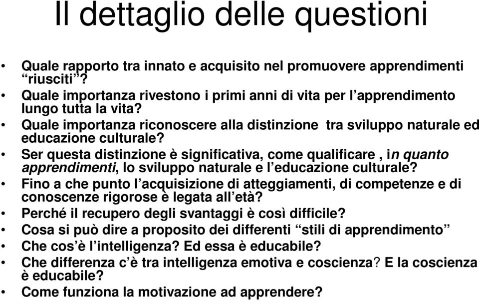 Ser questa distinzione è significativa, come qualificare, in quanto apprendimenti, lo sviluppo naturale e l educazione culturale?