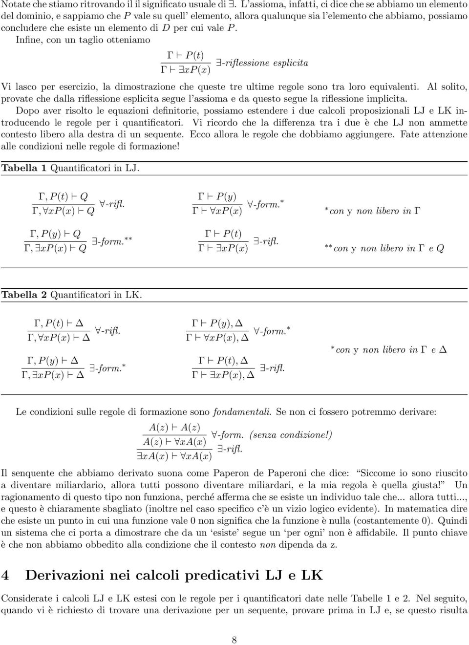 D per cui vale P. Infine, con un taglio otteniamo Γ P (t) Γ xp (x) -riflessione esplicita Vi lasco per esercizio, la dimostrazione che queste tre ultime regole sono tra loro equivalenti.