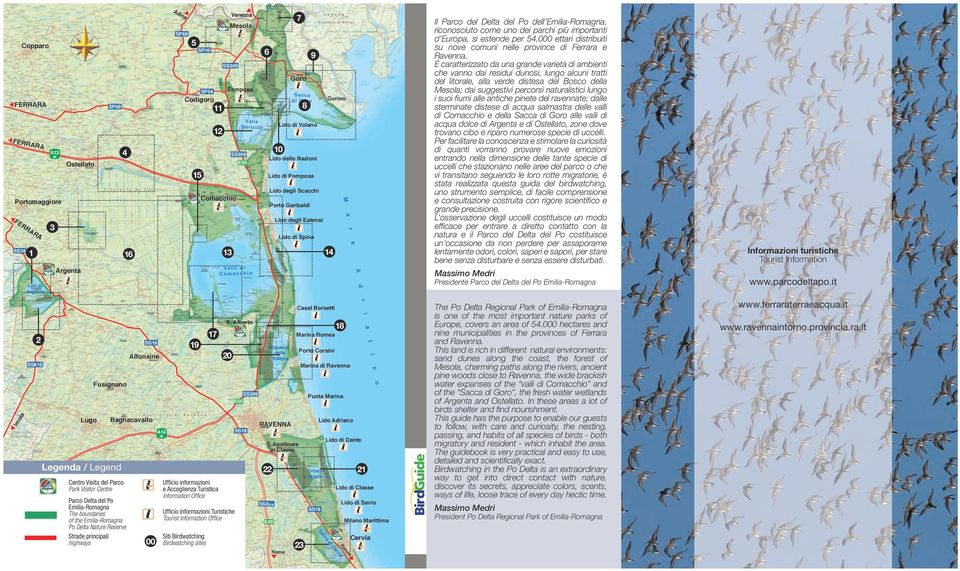 19 11 12 SS309 Comacchio Ufficio informazioni e Accoglienza Turistica information Office Siti Birdwatching Birdwatching sites 17 Venezia Mesola Pomposa 13 SS309 Valle Bertuzzi E55 V a l l i d i C o m