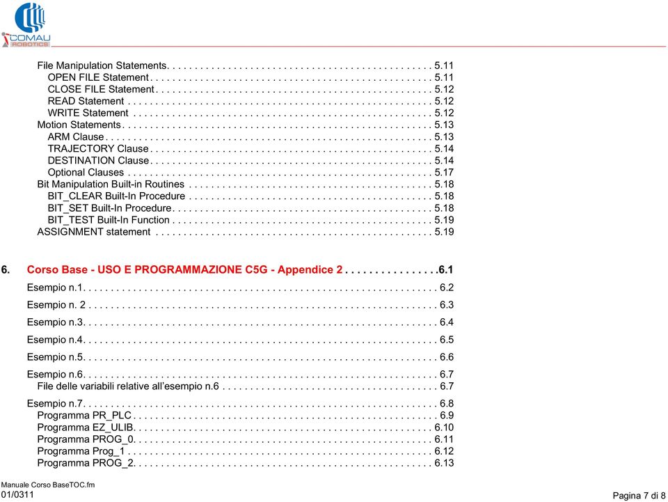 .......................................................... 5.13 TRAJECTORY Clause................................................... 5.14 DESTINATION Clause................................................... 5.14 Optional Clauses.