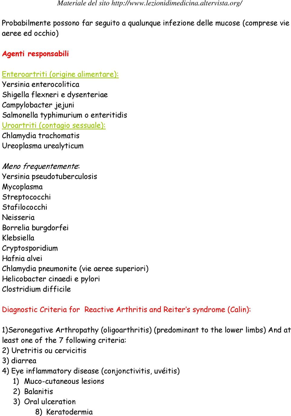 pseudotuberculosis Mycoplasma Streptococchi Stafilococchi Neisseria Borrelia burgdorfei Klebsiella Cryptosporidium Hafnia alvei Chlamydia pneumonite (vie aeree superiori) Helicobacter cinaedi e