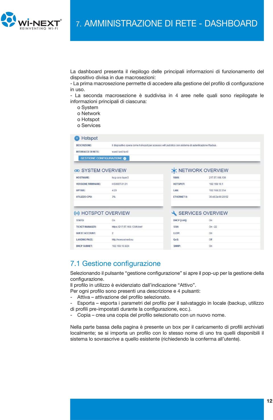 - La seconda macrosezione è suddivisa in 4 aree nelle quali sono riepilogate le informazioni principali di ciascuna: o System o Network o Hotspot o Services 7.