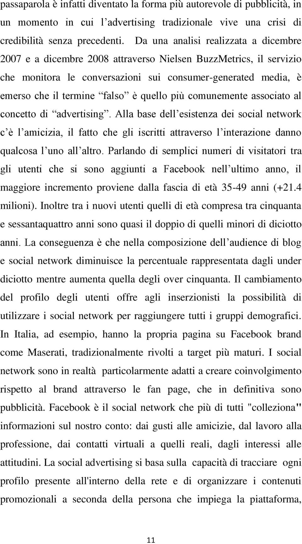 quello più comunemente associato al concetto di advertising.