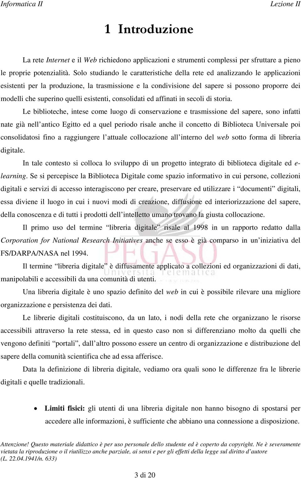 quelli esistenti, consolidati ed affinati in secoli di storia.