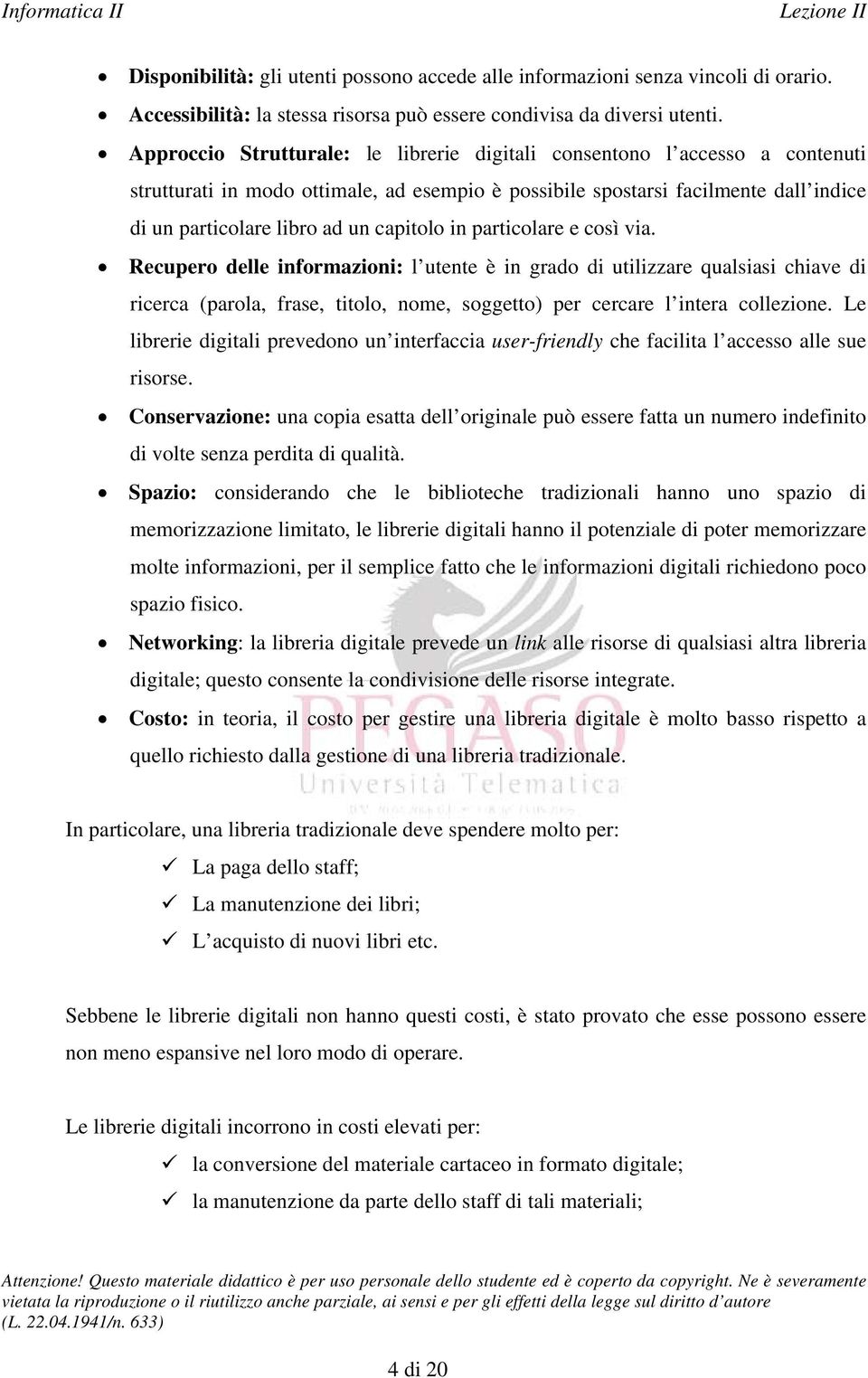 capitolo in particolare e così via. Recupero delle informazioni: l utente è in grado di utilizzare qualsiasi chiave di ricerca (parola, frase, titolo, nome, soggetto) per cercare l intera collezione.