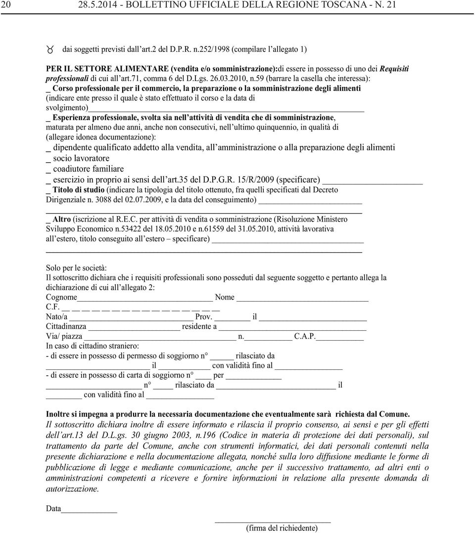 59 (barrare la casella che interessa): _ Corso professionale per il commercio, la preparazione o la somministrazione degli alimenti (indicare ente presso il quale è stato effettuato il corso e la