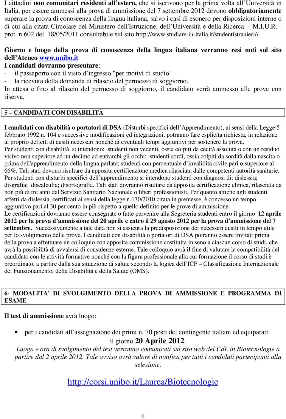 e della Ricerca - M.I.U.R. - prot. n.602 del 18/05/2011 consultabile sul sito http://www.studiare-in-italia.