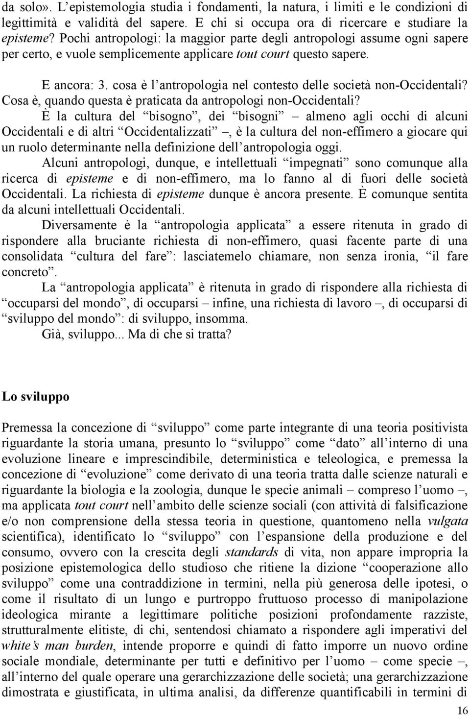 cosa è l antropologia nel contesto delle società non-occidentali? Cosa è, quando questa è praticata da antropologi non-occidentali?