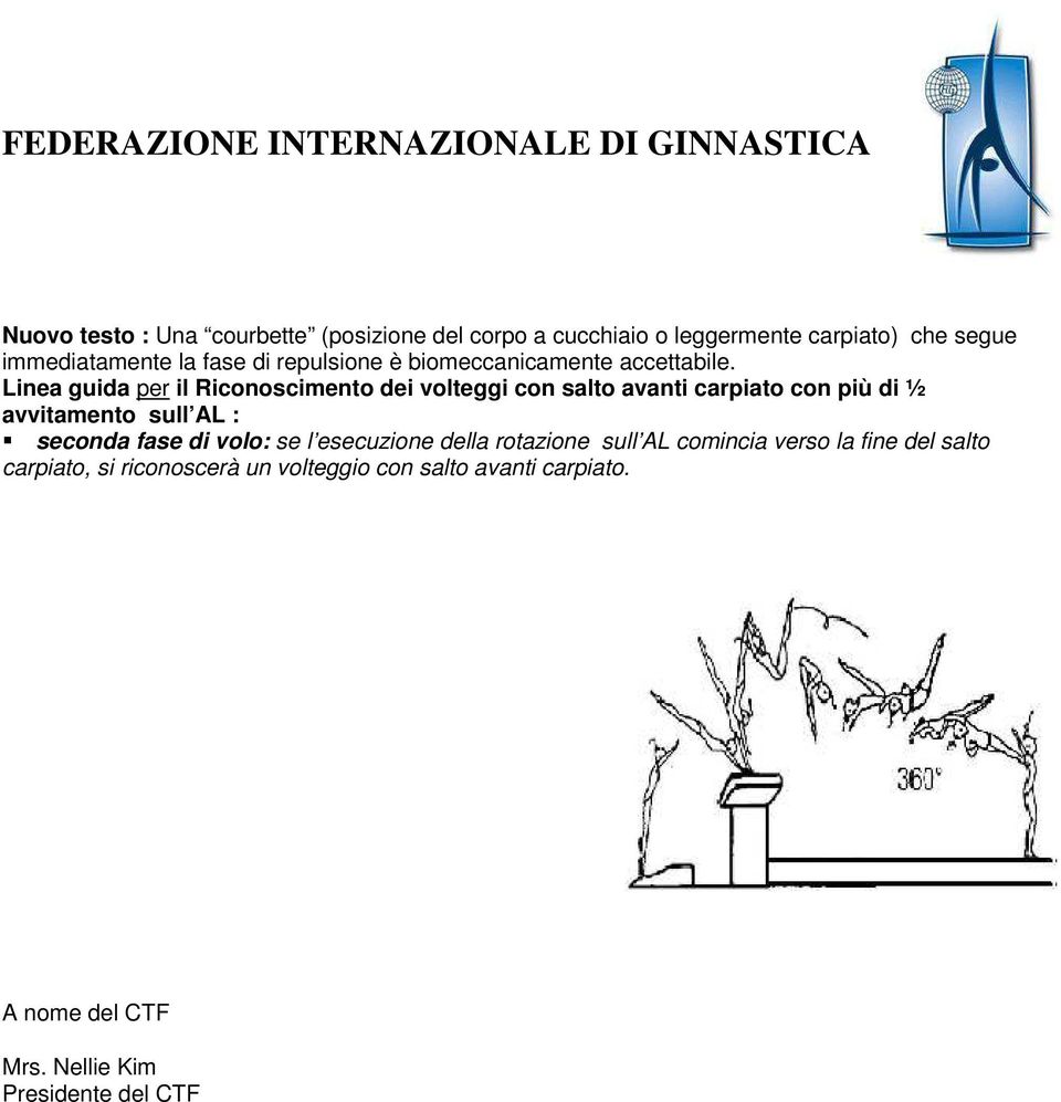 Linea guida per il Riconoscimento dei volteggi con salto avanti carpiato con più di ½ avvitamento sull AL : seconda fase