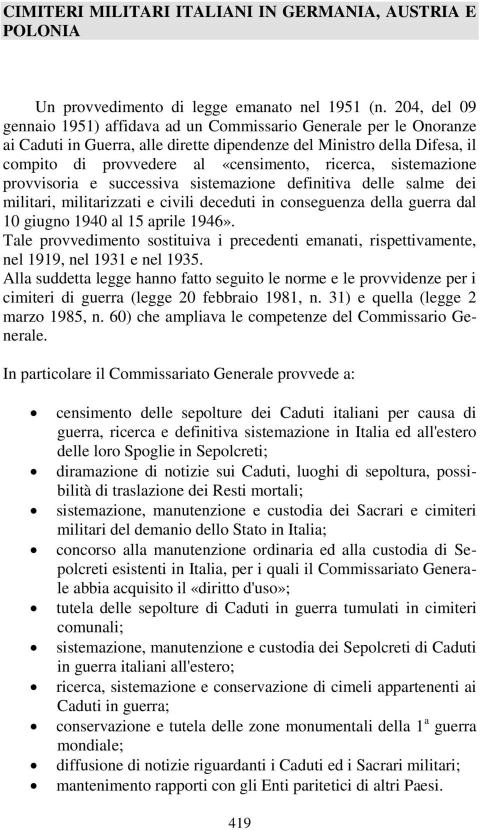 sistemazione provvisoria e successiva sistemazione definitiva delle salme dei militari, militarizzati e civili deceduti in conseguenza della guerra dal 10 giugno 1940 al 15 aprile 1946».