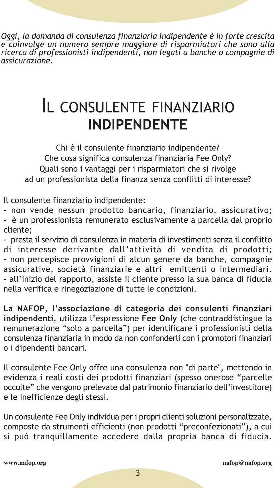 Quali sono i vantaggi per i risparmiatori che si rivolge ad un professionista della finanza senza conflitti di interesse?