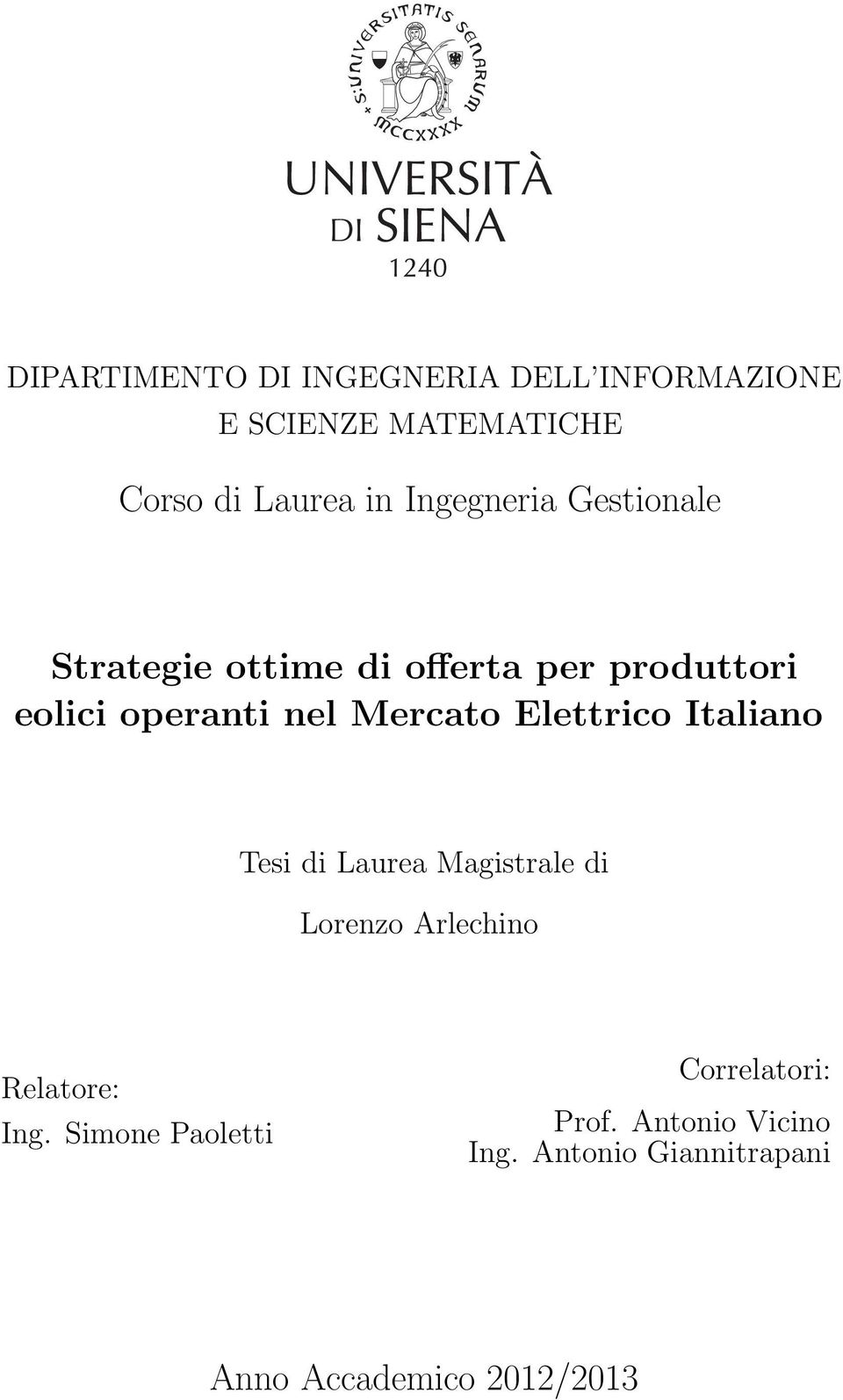 Mercato Elettrico Italiano Tesi di Laurea Magistrale di Lorenzo Arlechino Relatore: Ing.