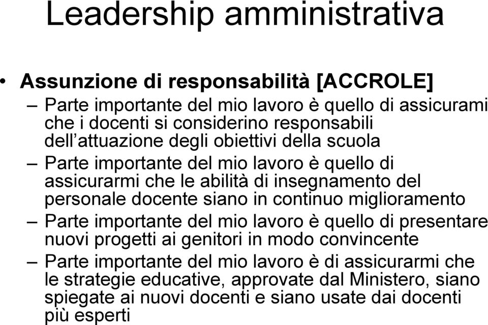 personale docente siano in continuo miglioramento Parte importante del mio lavoro è quello di presentare nuovi progetti ai genitori i in modo convincente