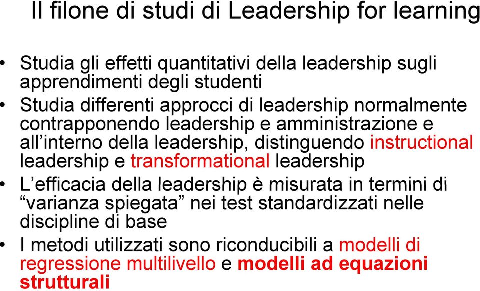 instructional leadership e transformational leadership L efficacia della leadership è misurata in termini di varianza spiegata nei test